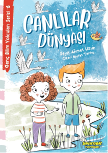Genç Bilim Yolcuları Serisi -6 Canlılar Dünyası