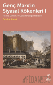 Genç Marx’ın Siyasal Kökenleri I Fransız Devrimi ve Jakobenciliğin Hayaleti