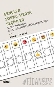 Gençler, Sosyal Medya, Seçimler - Sosyal Medyanın Gençlerin Siyasi Tercihlerine Etkisi