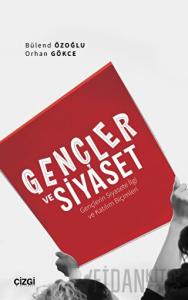 Gençler ve Siyaset (Gençlerin Siyasete İlgi ve Katılım Biçimleri)