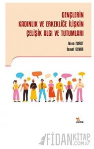 Gençlerin Kadınlık ve Erkekliğe İlişkin Çelişik Algı ve Tutumları