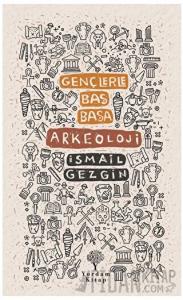 Gençlerle Baş Başa: Arkeoloji