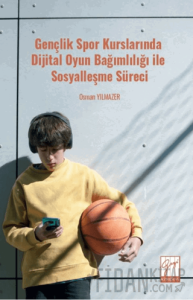 Gençlik Spor Kurslarında Dijital Oyun Bağımlılığı ile Sosyalleşme Süreci