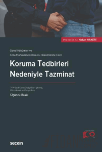 Genel Hükümler ve Ceza Muhakemesi Kanunu Hükümlerine Göre Koruma Tedbirleri Nedeniyle Tazminat