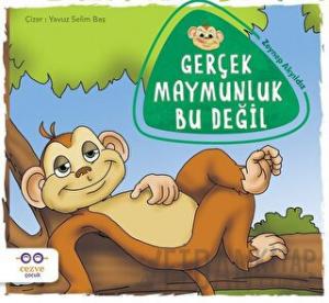 Gerçek Maymunluk Bu Değil