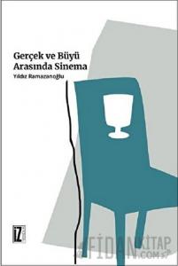 Gerçek ve Büyü Arasında Sinema