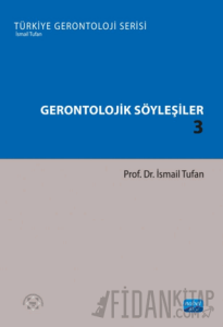 Gerontolojik Söyleşiler 3 - Türkiye Gerontoloji Serisi