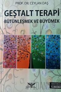 Geştalt Terapi Bütünleşmek ve Büyümek