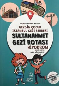 Gezgin Çocuk İstanbul Gezi Rehberi - Sultanahmet Gezi Rotası