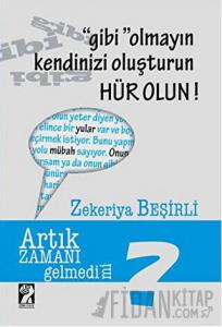 Gibi Olmayın Kendinizi Oluşturun Hür Olun!