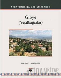 Gibye (Yeşilbağcılar) - Stratonikeia Çalışmaları 3 (Ciltli)