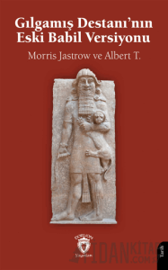Gılgamış Destanı’nın Eski Babil Versiyonu