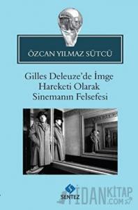 Gilles Deleuze’de İmge Hareketi Olarak Sinemanın Felsefesi