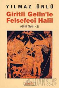 Giritli Gelin’le Felsefeci Halil