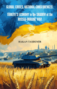 Global Crises, National Consequences: Türkiye’s Economy in the Shadow of the Russia-Ukraine War