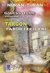 Göbekli Tepe Eteklerinde Uzaylı Targon ve Tarih İzcileri