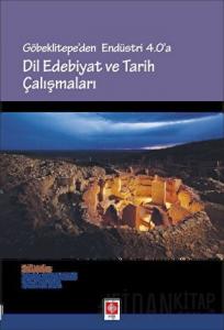 Göbeklitepe'den Endüstri 4.0'a - Dil Edebiyat ve Tarih Çalışmaları