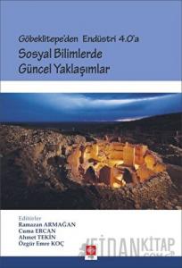 Göbeklitepe'den Endüstri 4.0'a - Sosyal Bilimlerde Güncel Yaklaşımlar