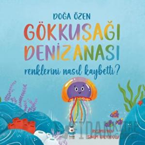 Gökkuşağı Denizanası Renklerini Nasıl Kaybetti?