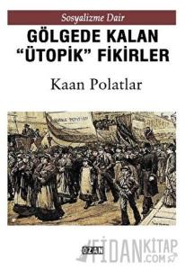 Gölgede Kalmış ''Ütopik'' Fikirler
