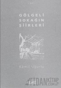 Gölgeli Sokağın Şiirleri