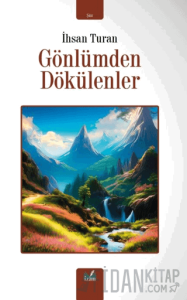 Gönlümden Dökülenler