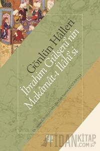 Gönlün Halleri - İbrahim Gülşeni'nin Makamat-ı İlahisi'si