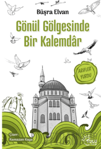 Gönül Gölgesinde Bir Kalemdar