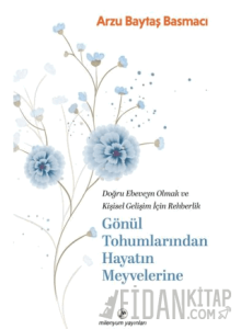 Gönül Tohumlarından Hayatın Meyvelerine