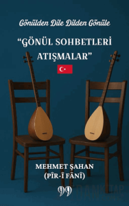Gönülden Dile Dilden Gönüle “Gönül Sohbetleri Atışmalar”