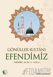 Gönüller Sultanı Efendimiz