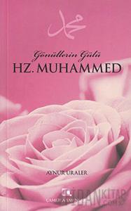 Gönüllerin Gülü Hz. Muhammed