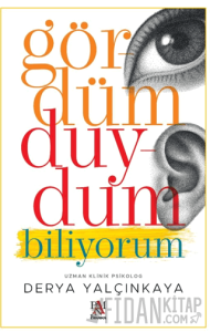 Gördüm, Duydum, Biliyorum