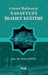 Görsel Hafızayla Tasavvufi İbadet Eğitimi