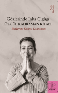 Gözlerinde İnka Çığlığı - Özgül Kahraman Kitabı