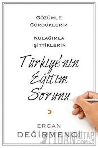 Gözümle Gördüklerim Kulağımla İşittiklerim Türkiye’nin Eğitim Sorunu