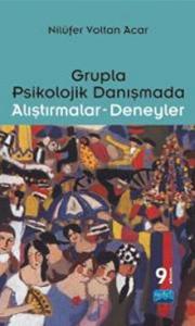 Grupla Psikolojik Danışmada Alıştırmalar - Deneyler