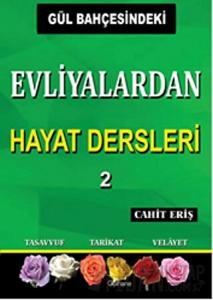 Gül Bahçesindeki Evliyalardan Hayat Dersleri 2