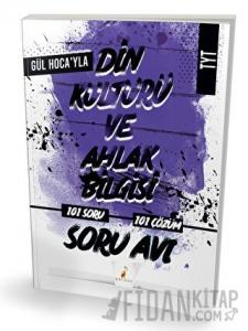 Gül Hocayla TYT Din Kültürü ve Ahlak Bilgisi Soru Avı 101 Çözümlü Soru