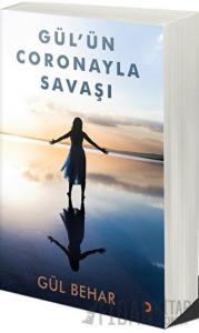 Gül’ün Coronayla Savaşı