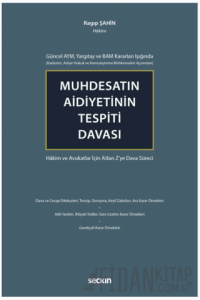 Güncel AYM, Yargıtay ve BAM Kararları Işığında (Kadastro, Asliye Hukuk ve Kamulaştırma Mahkemeleri Açısından) Muhdesatın Aidiyetinin Tespiti Davası