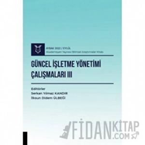 Güncel İşletme Yönetimi Çalışmaları III ( AYBAK 2022 Eylül )