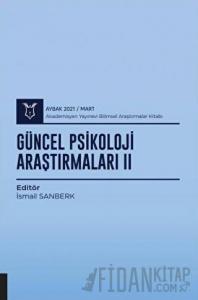 Güncel Psikoloji Araştırmaları II (AYBAK 2021 Mart)
