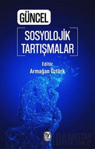 Güncel Sosyolojik Tartışmalar