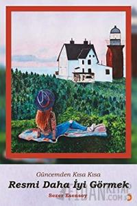 Güncemden Kısa Kısa - Resmi Daha İyi Görmek