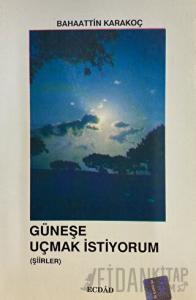 Güneşe Uçmak İstiyorum