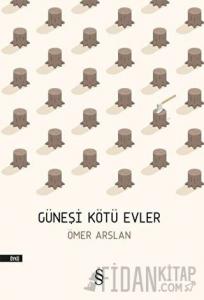 Güneşi Kötü Evler