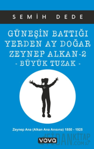 Güneşin Battığı Yerden Ay Doğar Zeynep Alkan 2 - Büyük Tuzak