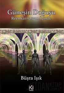 Güneşin Doğuşu - Reenkarnasyon İçinde