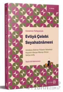 Günümüz Türkçesiyle: Evliya Çelebi Seyahatnamesi 3. Kitap